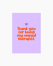Postcard - Thank you for being my unpaid therapist